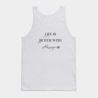 Life Is Better With Massage Tank Top